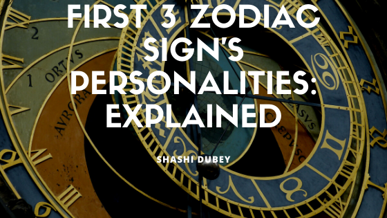 First 3 Zodiac Sign’s Personalities: Explained